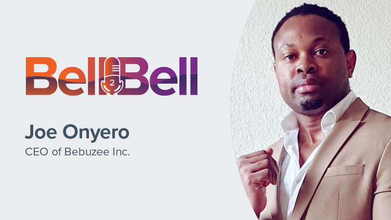 Bell2Bell Podcast featuring Joe Onyero, CEO of Bebuzee Inc.