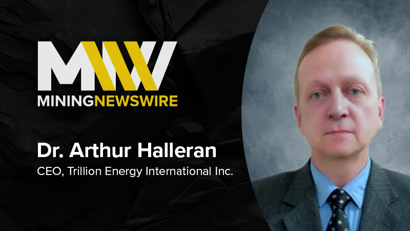 Dr. Arthur Halleran, CEO of Trillion Energy International Inc.