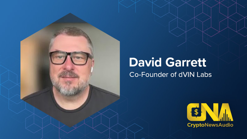 CryptoNewsAudio Production Featuring David Garrett, Co-Founder of dVIN Labs